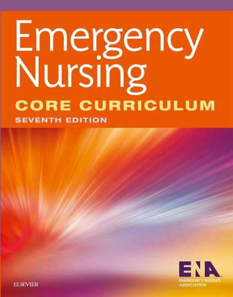 Emergency Nursing Core Curriculum (eBook, ePUB) Emergency Nursing Core Curriculum (eBook, ePUB)