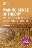 Making sense of theory and its application to social work practice (eBook, ePUB)