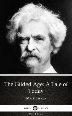 The Gilded Age: A Tale of Today by Mark Twain (Illustrated) (eBook, ePUB) - Mark Twain