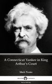 A Connecticut Yankee in King Arthur&quote;s Court by Mark Twain (Illustrated) (eBook, ePUB)