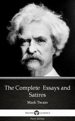 The Complete Essays and Satires by Mark Twain (Illustrated) (eBook, ePUB) - Mark Twain