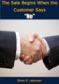 Sale Begins When the Customer Says "e;No"e; (eBook, ePUB) Sale Begins When the Customer Says "e;No"e; (eBook, ePUB)