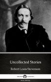 Uncollected Stories by Robert Louis Stevenson (Illustrated) (eBook, ePUB)