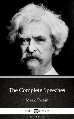The Complete Speeches by Mark Twain (Illustrated) (eBook, ePUB) - Mark Twain