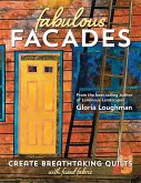 Fabulous Facades-Create Breathtaking Quilts with Fused Fabric (eBook, ePUB)