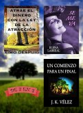 Atrae el dinero con la ley de la atracción + Se me va + Un Comienzo para un Final. De 3 en 3 (eBook, ePUB)