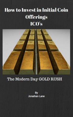 How to Invest in Initial Coin Offerings the New Modern Day Gold Rush (eBook, ePUB) - Lane, Jonathan