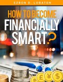 How to Become Financially Smart? (eBook, ePUB) How to Become Financially Smart? (eBook, ePUB)