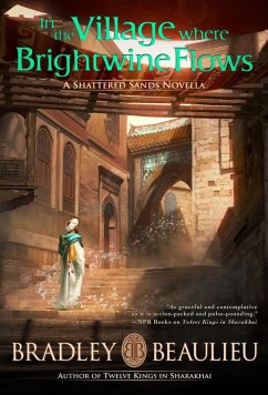 In the Village Where Brightwine Flows (The Song of the Shattered Sands) (eBook, ePUB) - Beaulieu, Bradley P.