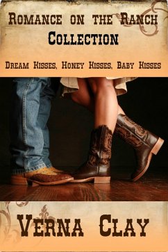 Romance on the Ranch Collection (Dream Kisses, Honey Kisses, Baby Kisses) (eBook, ePUB) - Clay, Verna