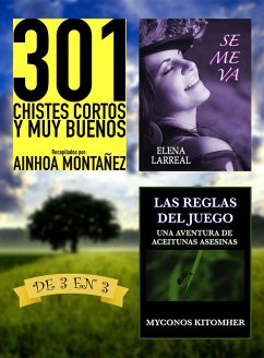 301 Chistes Cortos y Muy Buenos + Se me va + Las Reglas del Juego. De 3 en 3 (eBook, ePUB) - Montañez, Ainhoa; Larreal, Elena; Kitomher, Myconos