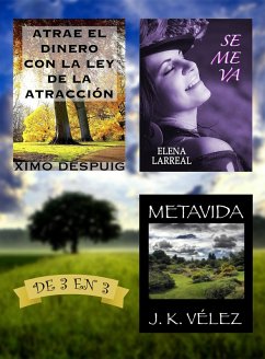 Atrae el dinero con la ley de la atracción + Se me va + Metavida. De 3 en 3 (eBook, ePUB) - Despuig, Ximo; Larreal, Elena; Vélez, J. K.