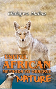 Useful African Methods To Observe Nature (eBook, ePUB) - Mabua, Chalegwa