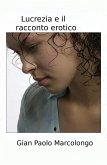 Lucrezia e il racconto erotico (eBook, ePUB) Lucrezia e il racconto erotico (eBook, ePUB)
