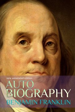 Cover Autobiography of Benjamin Franklin: New Annotated Edition (eBook, ePUB)