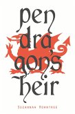 Pendragon's Heir: The Complete Trilogy (The Door to Camelot, The Quest for Carbonek, The Heir of Logres) (eBook, ePUB) Pendragon's Heir: The Complete Trilogy (The Door to Camelot, The Quest for Carbonek, The Heir of Logres) (eBook, ePUB)