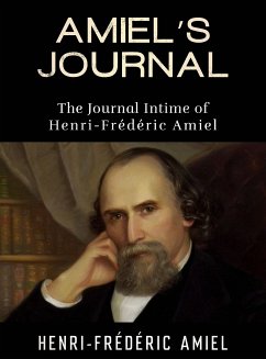 AMIEL’S JOURNAL - The Journal Intime of Henri-Frédéric Amiel (eBook, ePUB) - Amiel, Frédéric; Henri