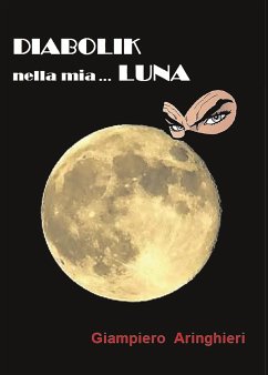 Diabolik nella mia... Luna (eBook, PDF) - Aringhieri, Giampiero