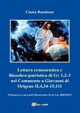 Lettura ermeneutica e filosofico-patristica di Gv 1,2-3 nel Commento a Giovanni di Origene II,4,34-15,111 (eBook, ePUB)