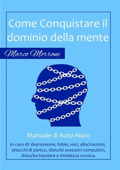 Come conquistare il dominio della propria mente (eBook, ePUB) - Morrone, Marco