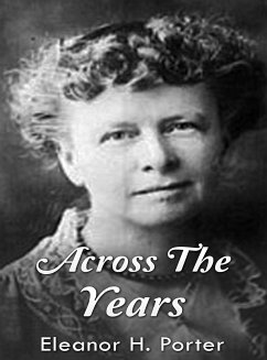 Across the Years (eBook, ePUB) - H. Porter, Eleanor