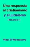 Una respuesta al cristianismo y el judaísmo (Volúmen 1) (eBook, ePUB)