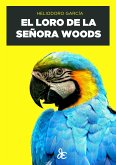 El loro de la señora Woods (eBook, ePUB)