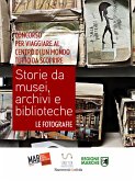 Storie da musei, archivi e biblioteche - le fotografie (5. edizione) (eBook, ePUB)