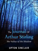 The Journal of Arthur Stirling : (&quote;The Valley of the Shadow&quote;) (eBook, ePUB)