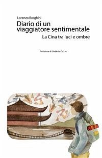Diario di un viaggiatore sentimentale. La Cina tra luci e ombre (eBook, ePUB) - Borghini, Lorenzo