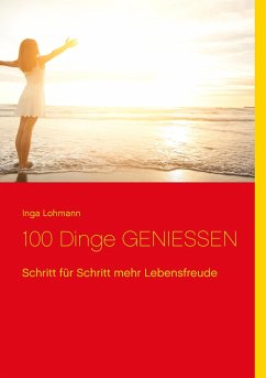 100 Dinge genießen - Lohmann, Inga