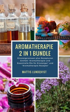 Aromatherapie 2 in 1 Bundle - Einsteigerwissen plus Rezepturen (eBook, ePUB) - Lundqvist, Mattis