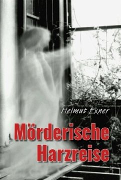 Mörderische Harzreise - Exner, Helmut
