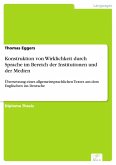Konstruktion von Wirklichkeit durch Sprache im Bereich der Institutionen und der Medien (eBook, PDF)