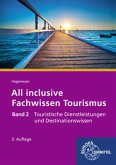 Touristische Dienstleistungen und Destinationswissen / All inclusive - Fachwissen Tourismus .2 Touristische Dienstleistungen und Destinationswissen / All inclusive - Fachwissen Tourismus .2