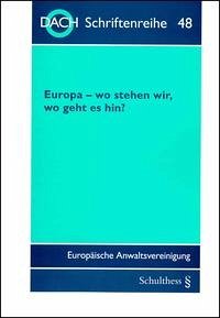 Europa - wo stehen wir, wo geht es hin? - Europäische Anwaltsvereinigung, DACH