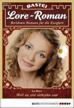 Weil sie erst siebzehn war / Lore-Roman Bd.10 (eBook, ePUB) - Ritter, Ina