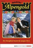 Der Bergfürst brach ihr junges Herz / Alpengold Bd.253 (eBook, ePUB)