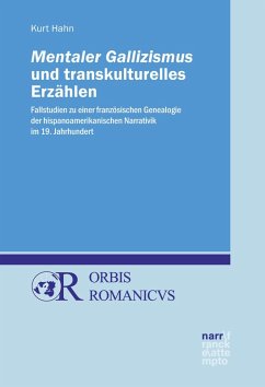 Mentaler Gallizismus und transkulturelles Erzählen (eBook, PDF) - Hahn, Kurt