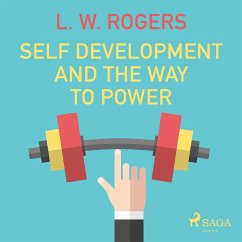 Self Development and the Way to Power (Unabridged) (MP3-Download) - Rogers, L. W.