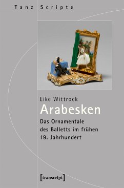 Arabesken - Das Ornamentale des Balletts im frühen 19. Jahrhundert (eBook, PDF) - Wittrock, Eike