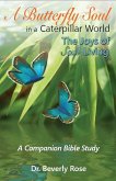 A Butterfly Soul in a Caterpillar World: A Companion Bible Study (eBook, ePUB)