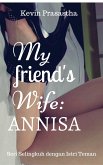 My Friend's Wife: Annisa (Seri Selingkuh dengan Istri Teman) (eBook, ePUB)