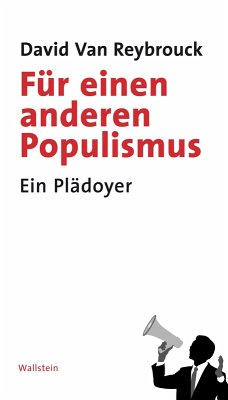 Für einen anderen Populismus: Ein Plädoyer David Van Reybrouck Author