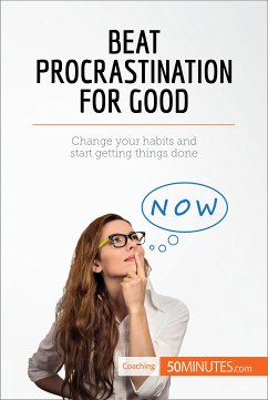 Beat Procrastination For Good (eBook, ePUB) - 50minutes