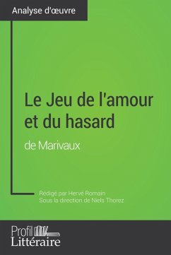 Le Jeu de l'amour et du hasard de Marivaux (Analyse approfondie) (eBook, ePUB) - Romain, Hervé; Profil-Litteraire. Fr