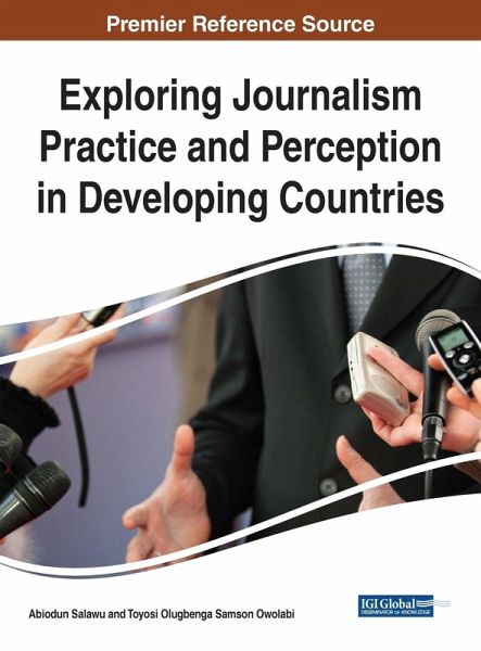 Exploring Journalism Practice and Perception in Developing Countries Exploring Journalism Practice and Perception in Developing Countries