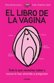 El libro de la vagina : todo lo que necesitas saber y nunca te has atrevido a preguntar