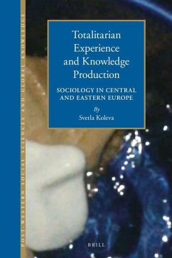 Totalitarian Experience and Knowledge Production - Koleva, Svetla