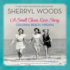 A Small Town Love Story: Colonial Beach, Virginia - Woods, Sherryl